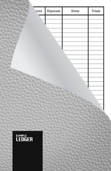 Simple Ledger: Paperback, Cash Book,120 pages, Simple Income Expense Book, White Leather Look, Durable Softcover
