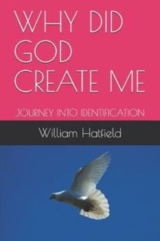 Paperback Why Did God Create Me: Journey Into Identification Book