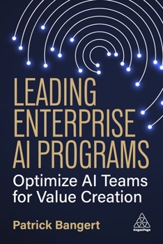 Hardcover Leading Enterprise AI Programs: Optimize AI Teams for Value Creation Book