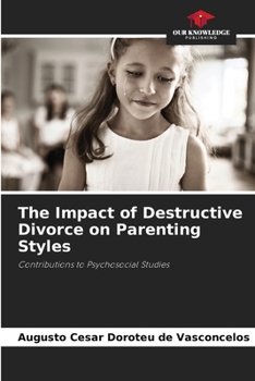 Paperback The Impact of Destructive Divorce on Parenting Styles Book