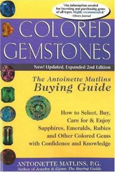 Paperback Colored Gemstones: The Antoinette Matlins Buying Guide: How to Select, Buy, Care for & Enjoy Sapphires, Emeralds, Rubies and Other Colore Book