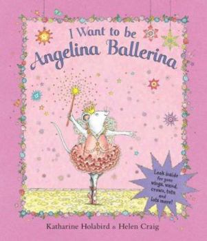 Hardcover I Want to Be Angelina Ballerina Book