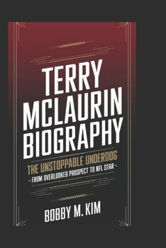 Paperback Terry McLaurin Biography: The Unstoppable Underdog: From Overlooked Prospect to NFL Star Book