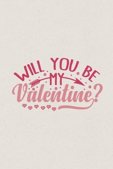 Will you be my Valentine: Valentine's Day Gift • Blush Notebook in a cute Design • 6" x 9" (15.24 x 22.86 cm)
