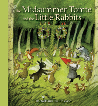 The Midsummer Tomte and the Little Rabbits: A Day-by-day Summer Story in Twenty-one Short Chapters - Book #2 of the Grump the Tomte