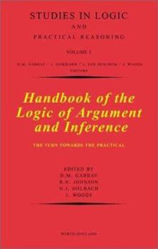 Hardcover Handbook of the Logic of Argument and Inference: The Turn Towards the Practical (Volume 1) (Studies in Logic and Practical Reasoning, Volume 1) Book