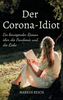 Paperback Der Corona-Idiot: Ein bewegender Roman über die Pandemie und die Liebe [German] Book