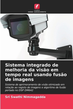 Sistema integrado de melhoria da visão em tempo real usando fusão de imagens (Portuguese Edition)
