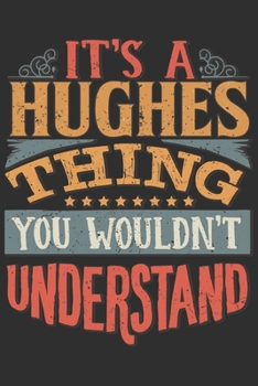 It's A Hughes You Wouldn't Understand: Want To Create An Emotional Moment For The Hughes Family? Show The Hughes's You Care With This Personal Custom ... Surname Planner Calendar Notebook Journal