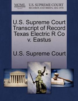 Paperback U.S. Supreme Court Transcript of Record Texas Electric R Co V. Eastus Book