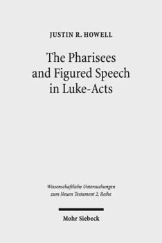 Paperback The Pharisees and Figured Speech in Luke-Acts Book
