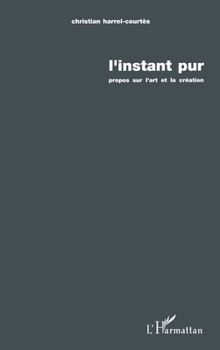 Paperback L'instant pur: Propos sur l'art et la création [French] Book