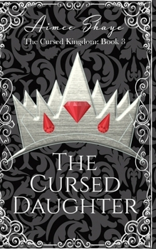 The Cursed Daughter - Book #3 of the Cursed Kingdom