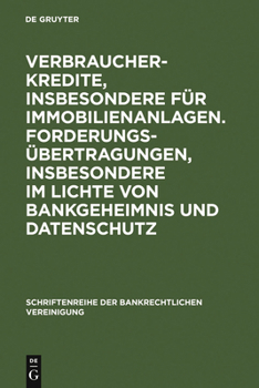 Hardcover Verbraucherkredite, insbesondere für Immobilienanlagen. Forderungsübertragungen, insbesondere im Lichte von Bankgeheimnis und Datenschutz [German] Book