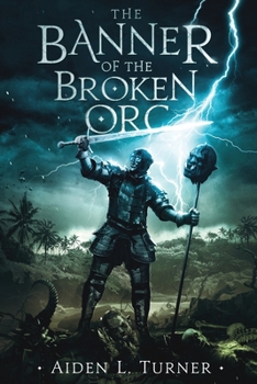 Paperback The Banner of the Broken Orc: The Call of the Darkness Saga: Book One Book