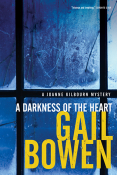 A Darkness of the Heart - Book #18 of the A Joanne Kilbourn Mystery