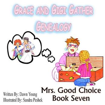 Paperback Grace and GiGi Gather Genealogy: Mrs. Good Choice Book Seven Book