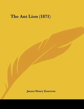 Paperback The Ant Lion (1871) Book