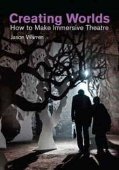 Paperback Creating Worlds: How to Make Immersive Theatre Book