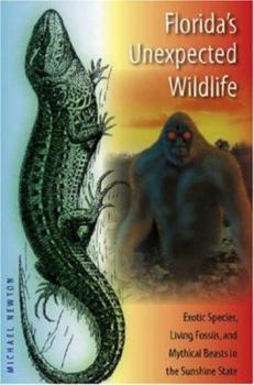 Paperback Florida's Unexpected Wildlife: Exotic Species, Living Fossils, and Mythical Beasts in the Sunshine State Book
