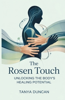 Paperback The Rosen Touch: Unlocking the Body's Healing Potential Book
