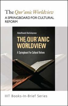 Paperback Book-in-Brief: The Qur'anic Worldview: A Springboard for Cultural Reform Book