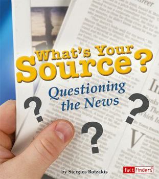 Hardcover What's Your Source?: Questioning the News Book