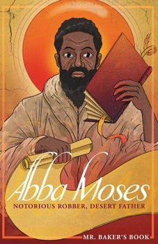 Paperback Abba Moses: Notorious Robber, Desert Father Book