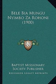 Bele Bia Mungu Nyimbo Za Rohoni (1900)