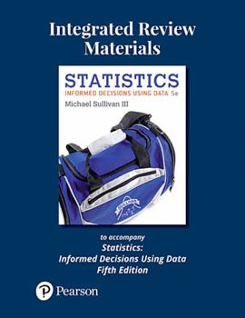 Loose Leaf Integrated Review Materials to Accompany Statistics: Informed Decisions Using Data Book