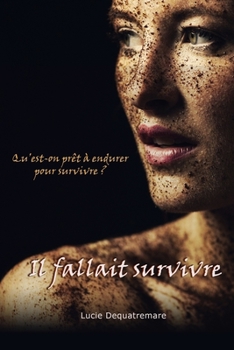 Paperback Il fallait survivre: Qu'est-on prêt à endurer pour survivre ? [French] Book