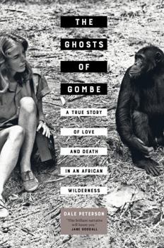 Hardcover The Ghosts of Gombe: A True Story of Love and Death in an African Wilderness Book