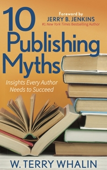 Paperback 10 Publishing Myths: Insights Every Author Needs to Succeed Book