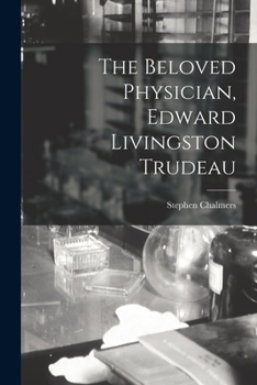 Paperback The Beloved Physician, Edward Livingston Trudeau Book