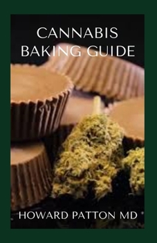 Paperback Cannabis Baking Guide: Essential Guide On How To Use Cannabis For Baking And Making Marijuana Cookies Book