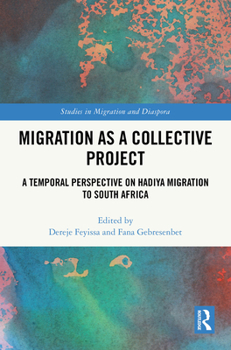 Hardcover Migration as a Collective Project: A Temporal Perspective on Hadiya Migration to South Africa Book