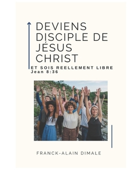 Paperback Deviens Disciple de Jesus Christ Et Sois Reelement Libre [French] Book