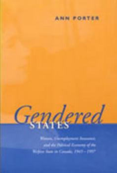 Paperback Gendered States: Women, Unemployment Insurance, and the Political Economy of the Welfare State in Canada, 1945-1997 Book