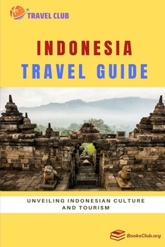 Paperback Indonesia Travel Guide: Unveiling Indonesian Culture and Tourism Book