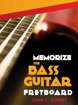 Hardcover Memorize The Bass Guitar Fretboard: 2017 Edition Book