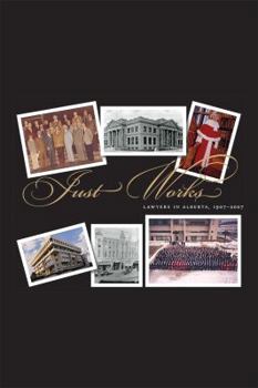 Paperback Just Works: Lawyers in Alberta, 1907-2007 Book