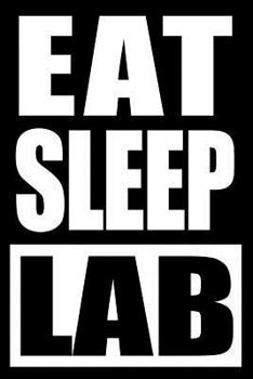 Eat Sleep Lab | Gift Notebook for a Medical Laboratory Assistant, Medium Ruled Journal