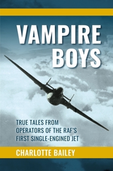 Hardcover Vampire Boys: True Tales from Operators of the Raf's First Single-Engined Jet Book
