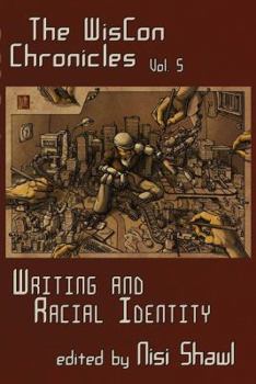 Paperback The Wiscon Chronicles Vol. 5: Writing and Racial Identity Book