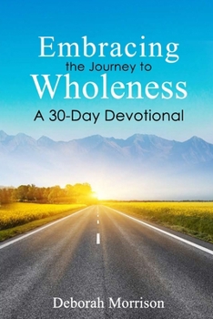Paperback Embracing the Journey to Wholeness: A 30-Day Devotional Book