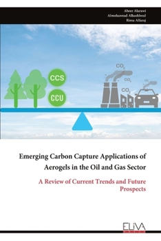 Emerging Carbon Capture Applications of Aerogels in the Oil and Gas Sector: A Review of Current Trends and Future Prospects