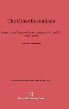 Hardcover The Other Bostonians: Poverty and Progress in the American Metropolis, 1880-1970 Book