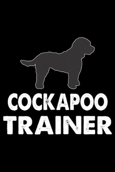 Cockapoo Trainer: Funny Cockapoo Training Log Book gifts. Best Dog Training Log Book gifts For Dog Lovers who loves Cockapoo. Cute Cockapoo Training Log Book Gifts is the perfect gifts.