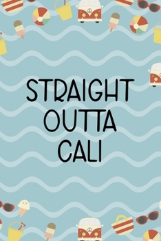 Paperback Straight Outta Cali: All Purpose 6x9 Blank Lined Notebook Journal Way Better Than A Card Trendy Unique Gift Colours California Book