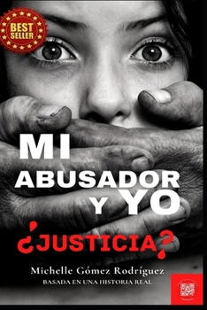 Paperback Mi Abusador y Yo: ¿Justicia? [Spanish] Book